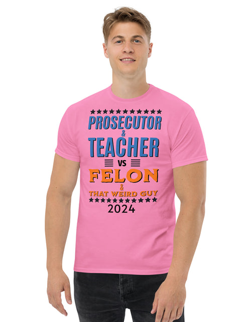 Load image into Gallery viewer, Prosecutor and Teacher vs Felon and Weird Guy Unisex classic tee
