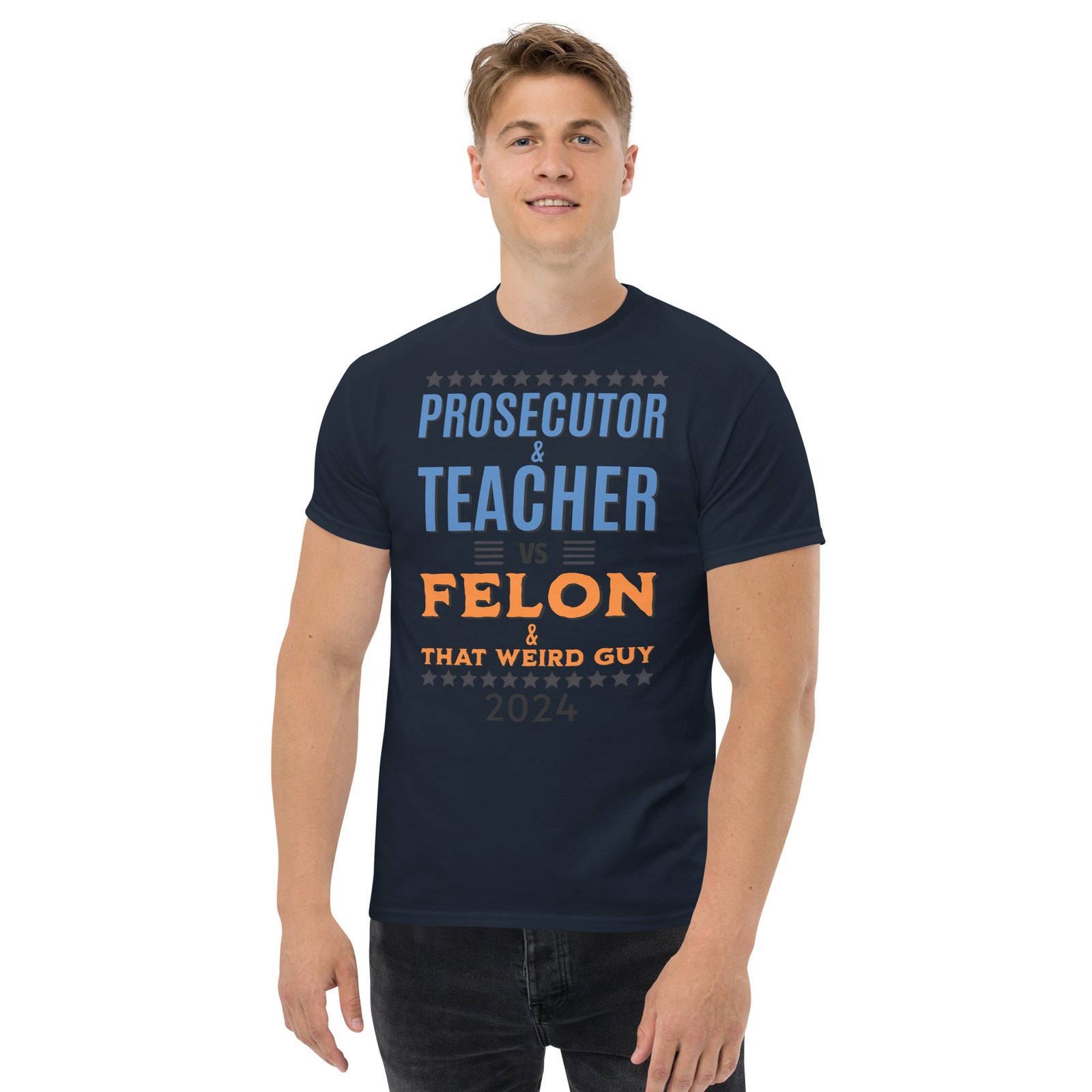 Prosecutor and Teacher vs Felon and Weird Guy Unisex classic tee