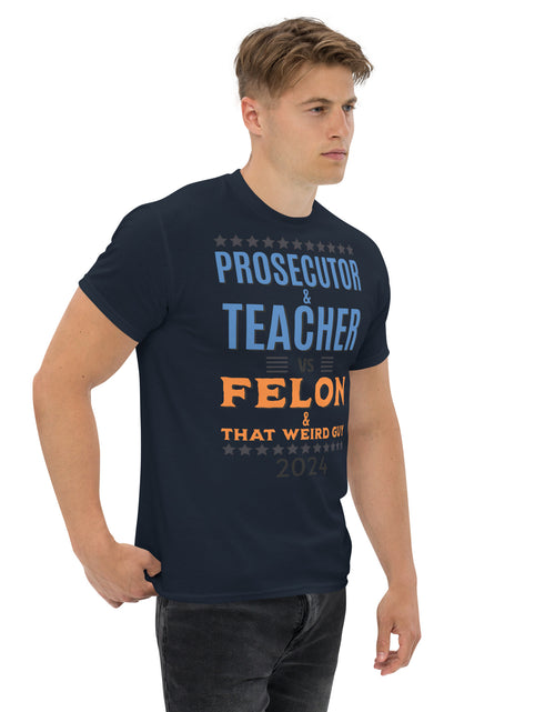 Load image into Gallery viewer, Prosecutor and Teacher vs Felon and Weird Guy Unisex classic tee
