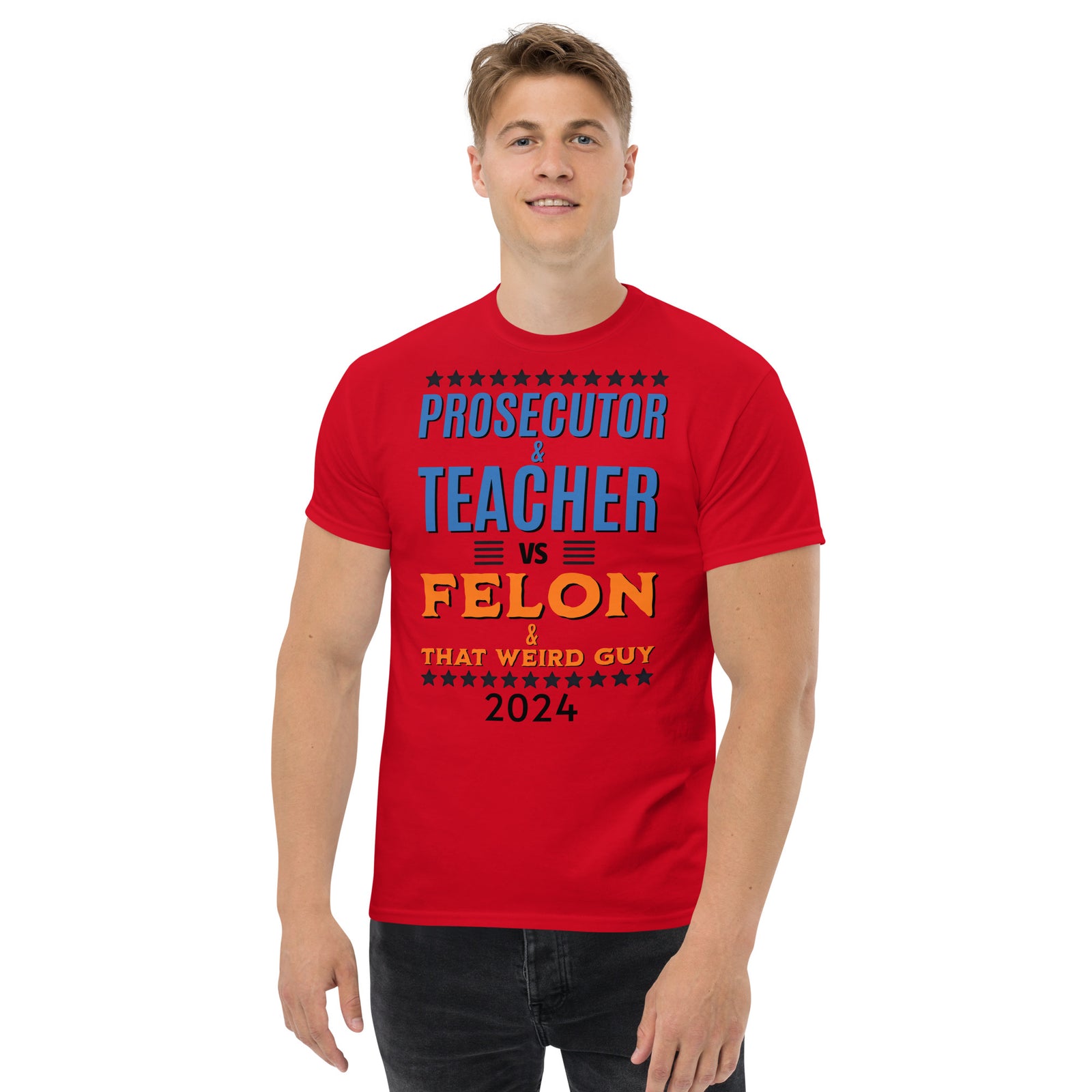 Prosecutor and Teacher vs Felon and Weird Guy Unisex classic tee