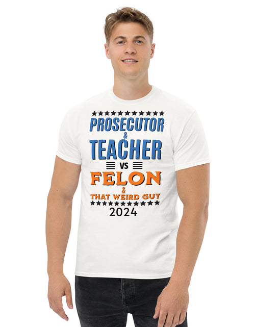 Load image into Gallery viewer, Prosecutor and Teacher vs Felon and Weird Guy Unisex classic tee
