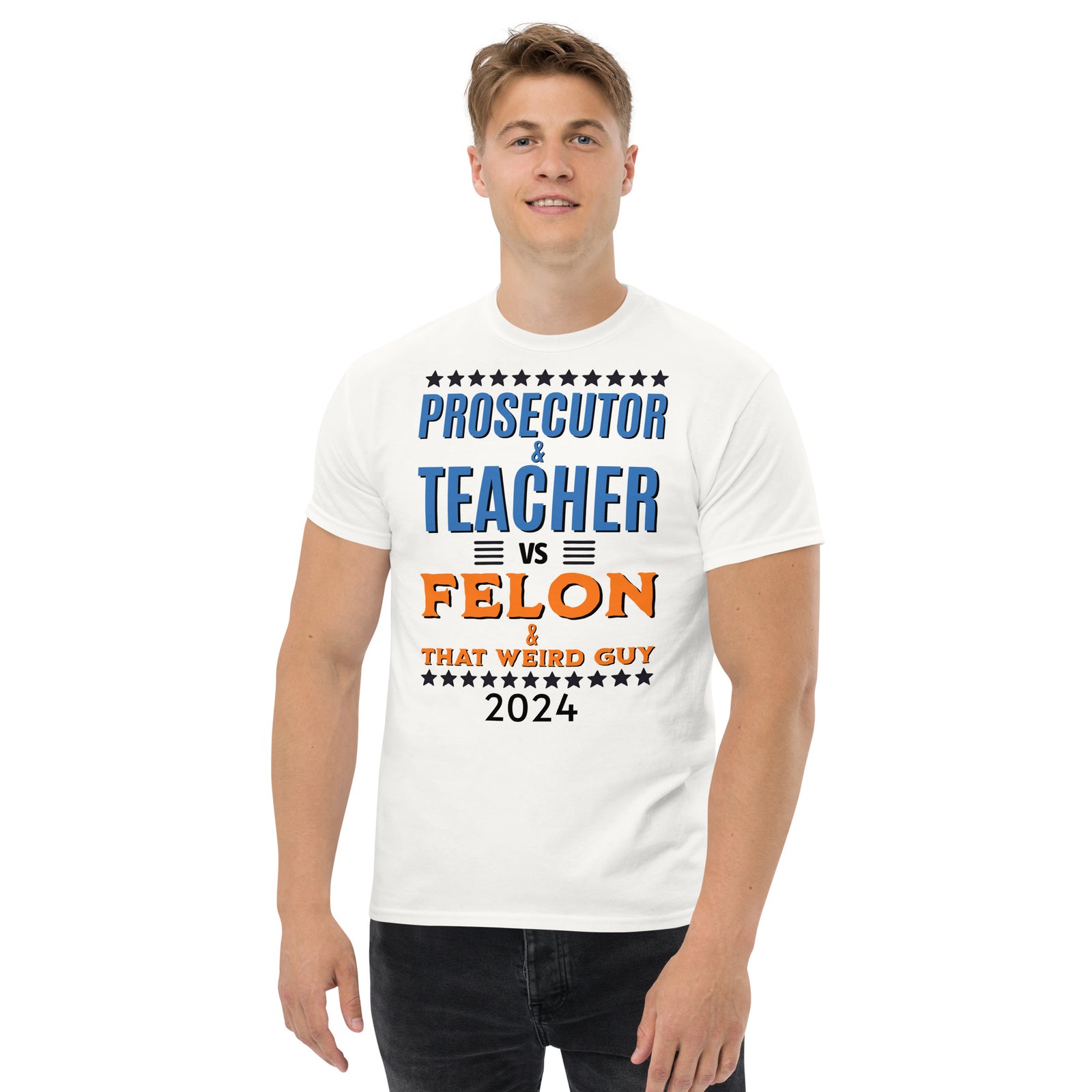 Prosecutor and Teacher vs Felon and Weird Guy Unisex classic tee