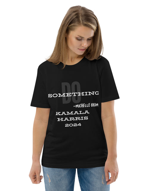 Load image into Gallery viewer, Do Something Tee - Michelle Obama Unisex organic cotton t-shirt
