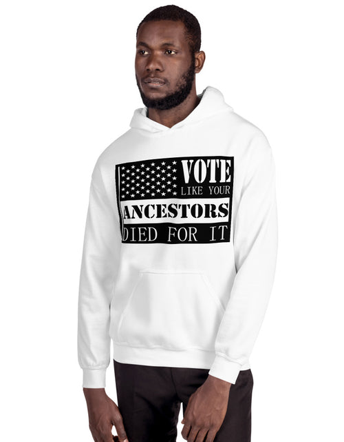 Load image into Gallery viewer, Vote Like Your Ancestors Died For It Unisex Hoodie
