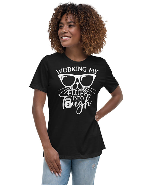 Load image into Gallery viewer, Working My Fluff Into Tough Women&#39;s Relaxed T-Shirt
