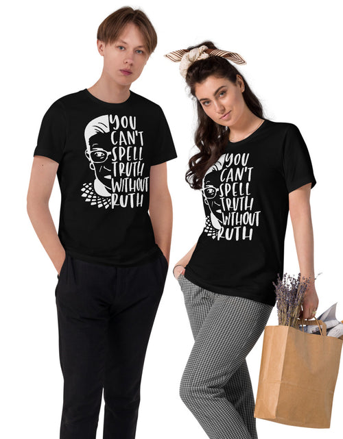 Load image into Gallery viewer, You Can&#39;t Spell Truth Without Ruth - Notorious RBG Unisex Organic Cotton T-Shirt
