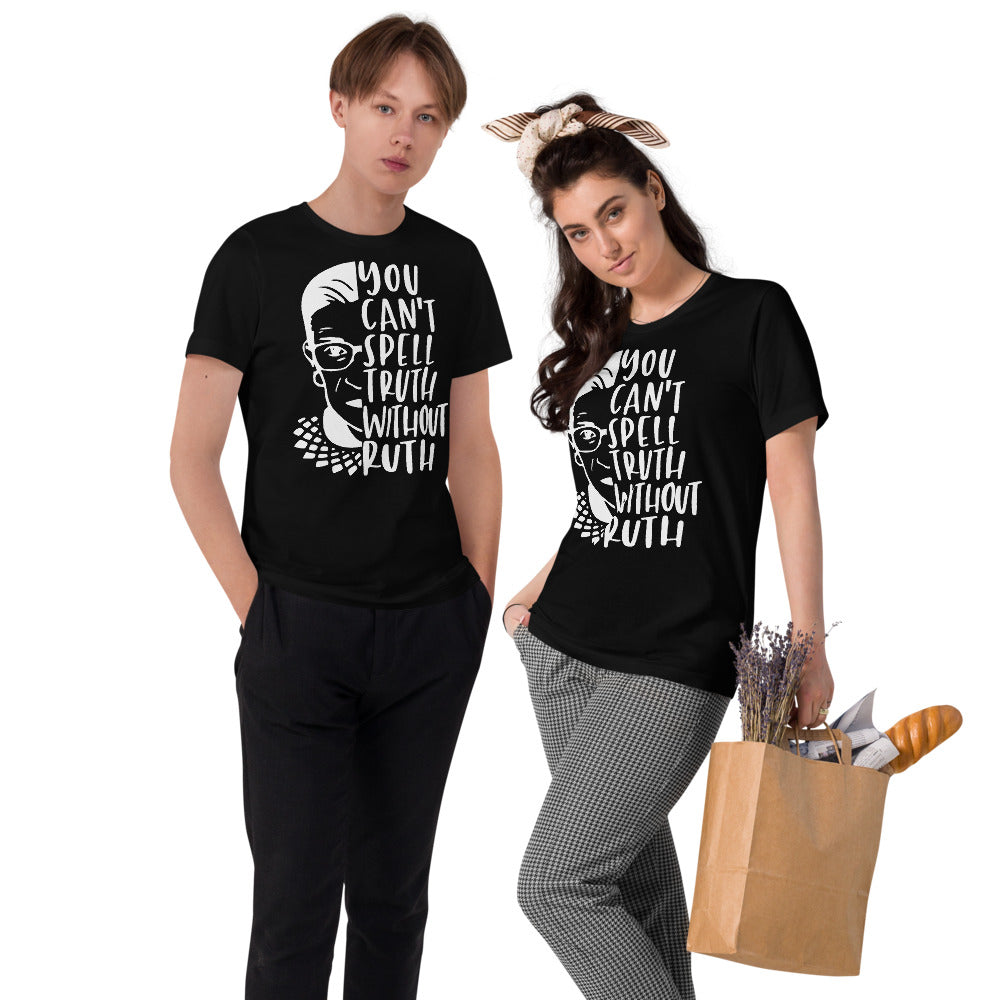 You Can't Spell Truth Without Ruth - Notorious RBG Unisex Organic Cotton T-Shirt