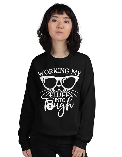 Load image into Gallery viewer, Working My Fluff Into Tough Unisex Sweatshirt
