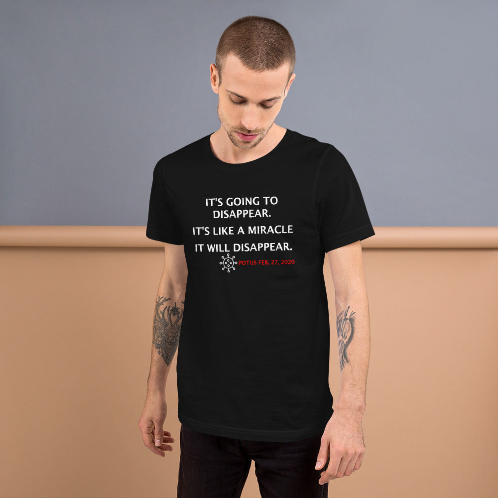 It's Going to Disappear - It's Like a Miracle... Short-Sleeve Unisex T-Shirt