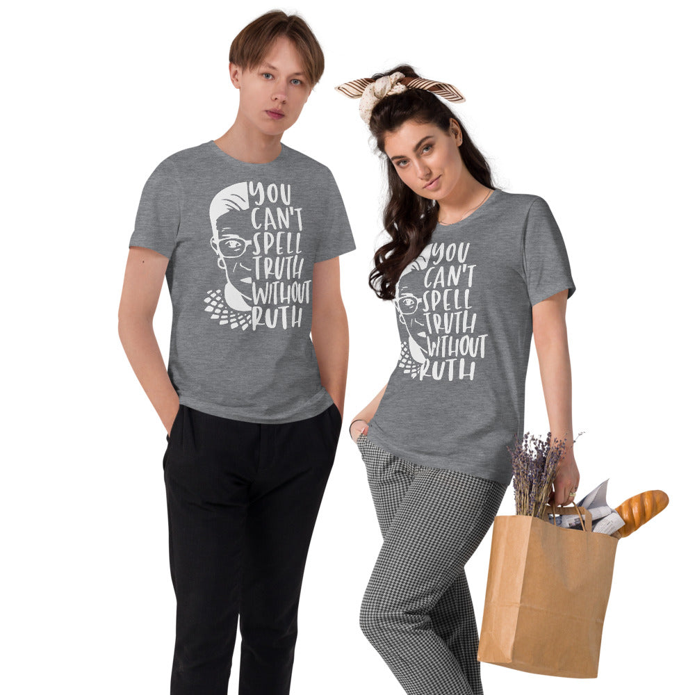 You Can't Spell Truth Without Ruth - Notorious RBG Unisex Organic Cotton T-Shirt