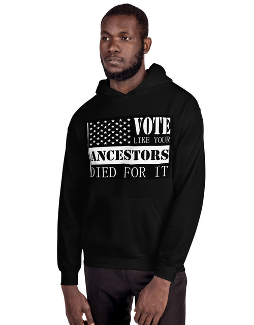 Load image into Gallery viewer, Vote Like Your Ancestors Died For It Unisex Hoodie
