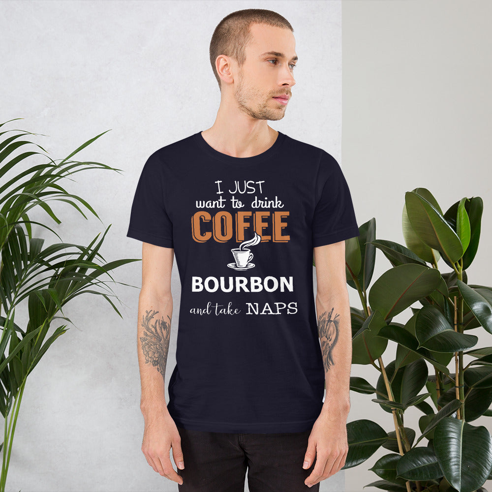 I Just Want to Drink Coffee Bourbon... Short-Sleeve Unisex T-Shirt