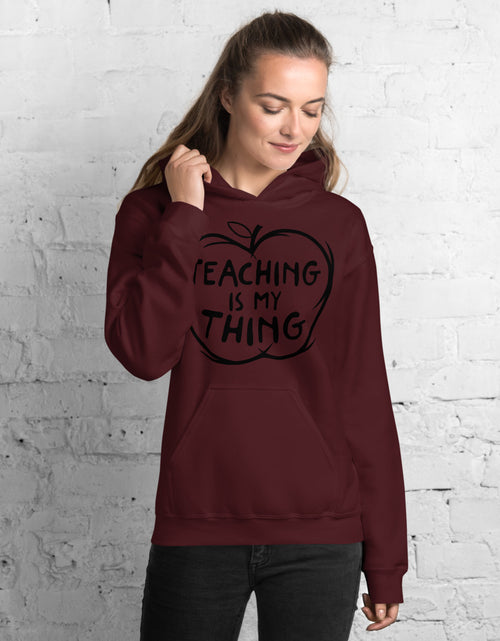 Load image into Gallery viewer, Teaching is My Thing Unisex Hoodie
