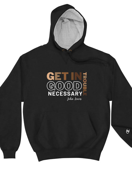 Load image into Gallery viewer, Good Necessary Trouble - John Lewis Champion Hoodie
