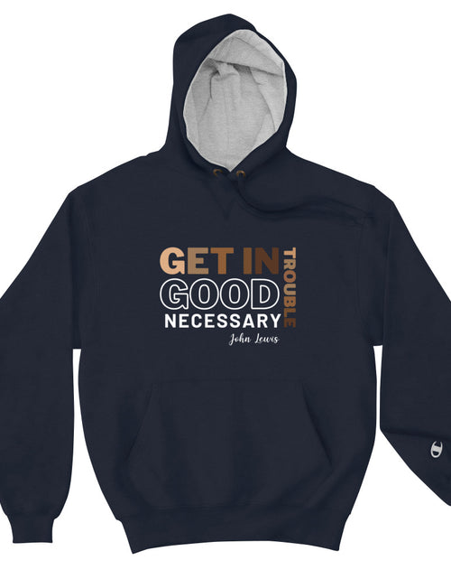 Load image into Gallery viewer, Get In Good Necessary Trouble - John Lewis Champion Hoodie
