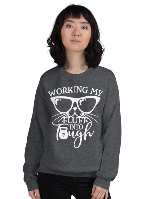 Load image into Gallery viewer, Working My Fluff Into Tough Unisex Sweatshirt
