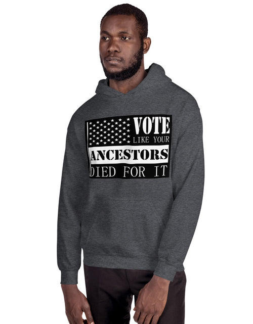 Load image into Gallery viewer, Vote Like Your Ancestors Died For It Unisex Hoodie
