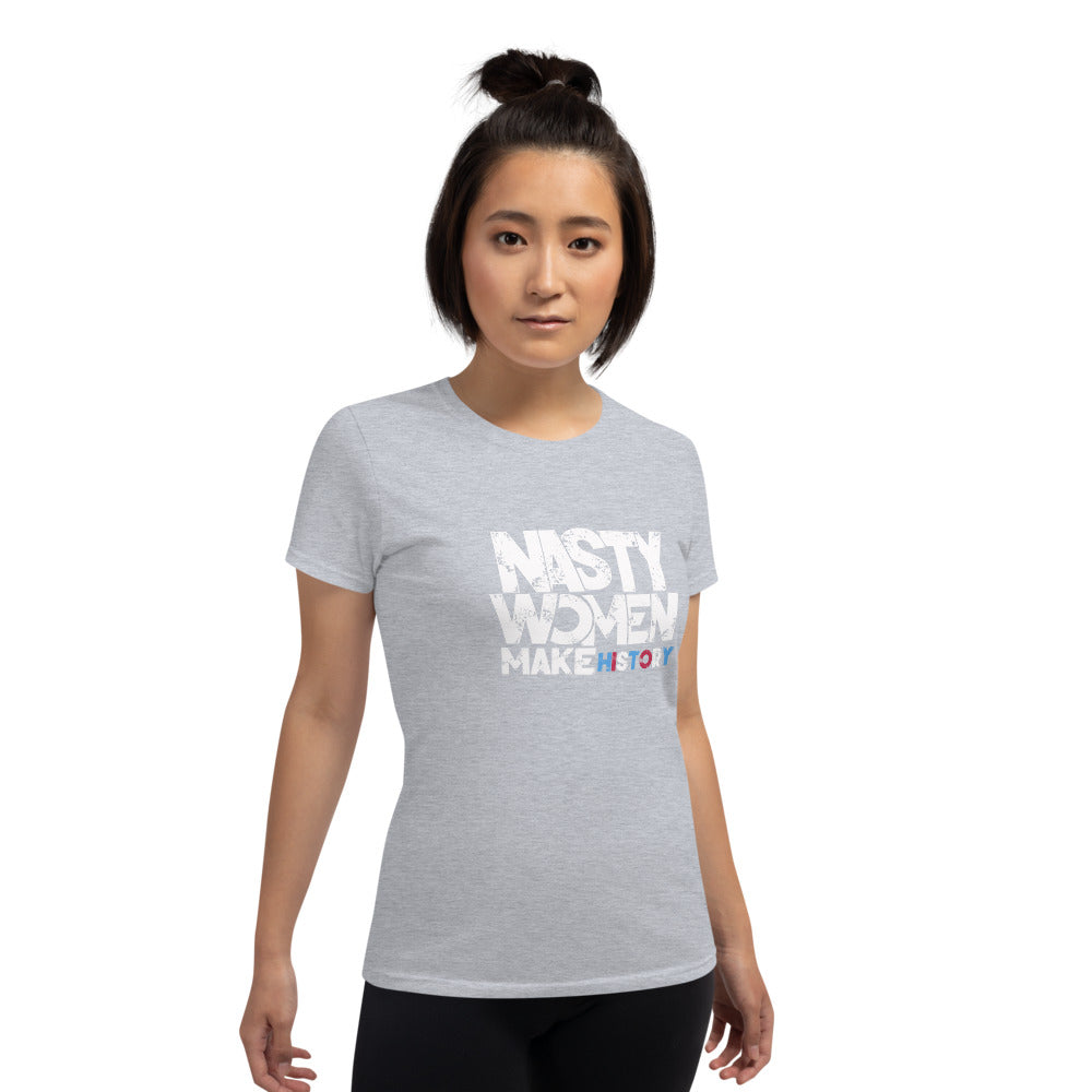 Nasty Women Make History Women's short sleeve t-shirt