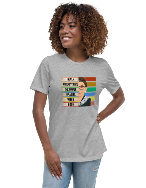 Load image into Gallery viewer, RBG - Never Underestimate The Power Of A Girl With A Book Women&#39;s Relaxed T-Shirt
