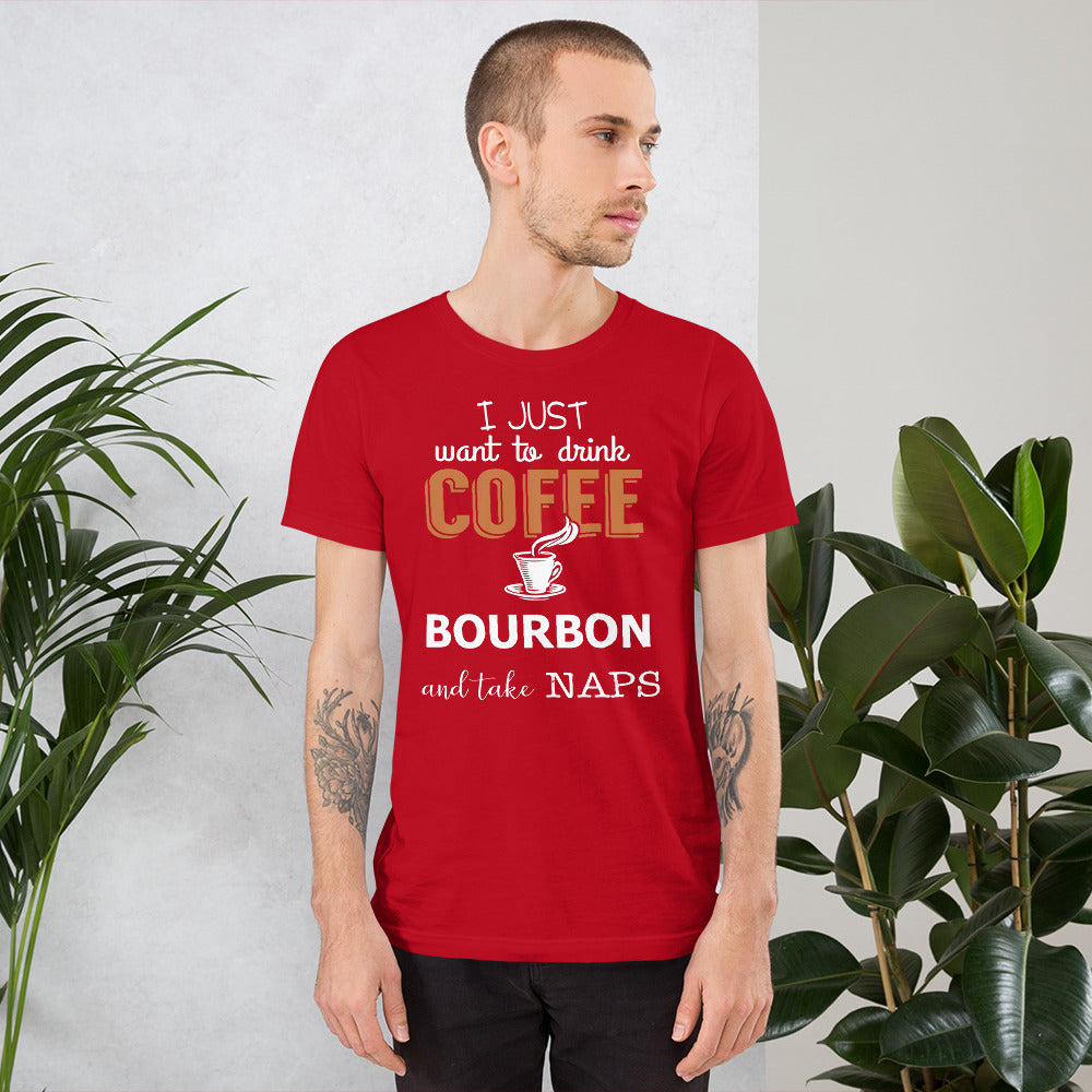 I Just Want to Drink Coffee and Bourbon ... Short-Sleeve Unisex T-Shirt