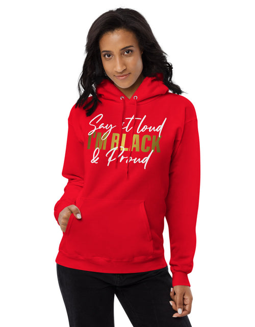 Load image into Gallery viewer, Say It Loud I&#39;m Black and Proud Unisex fleece hoodie
