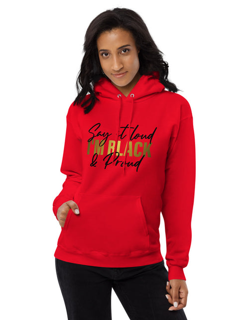 Load image into Gallery viewer, Say It Loud I&#39;m Black and Proud w Unisex fleece hoodie
