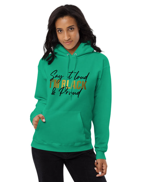 Load image into Gallery viewer, Say It Loud I&#39;m Black and Proud w Unisex fleece hoodie
