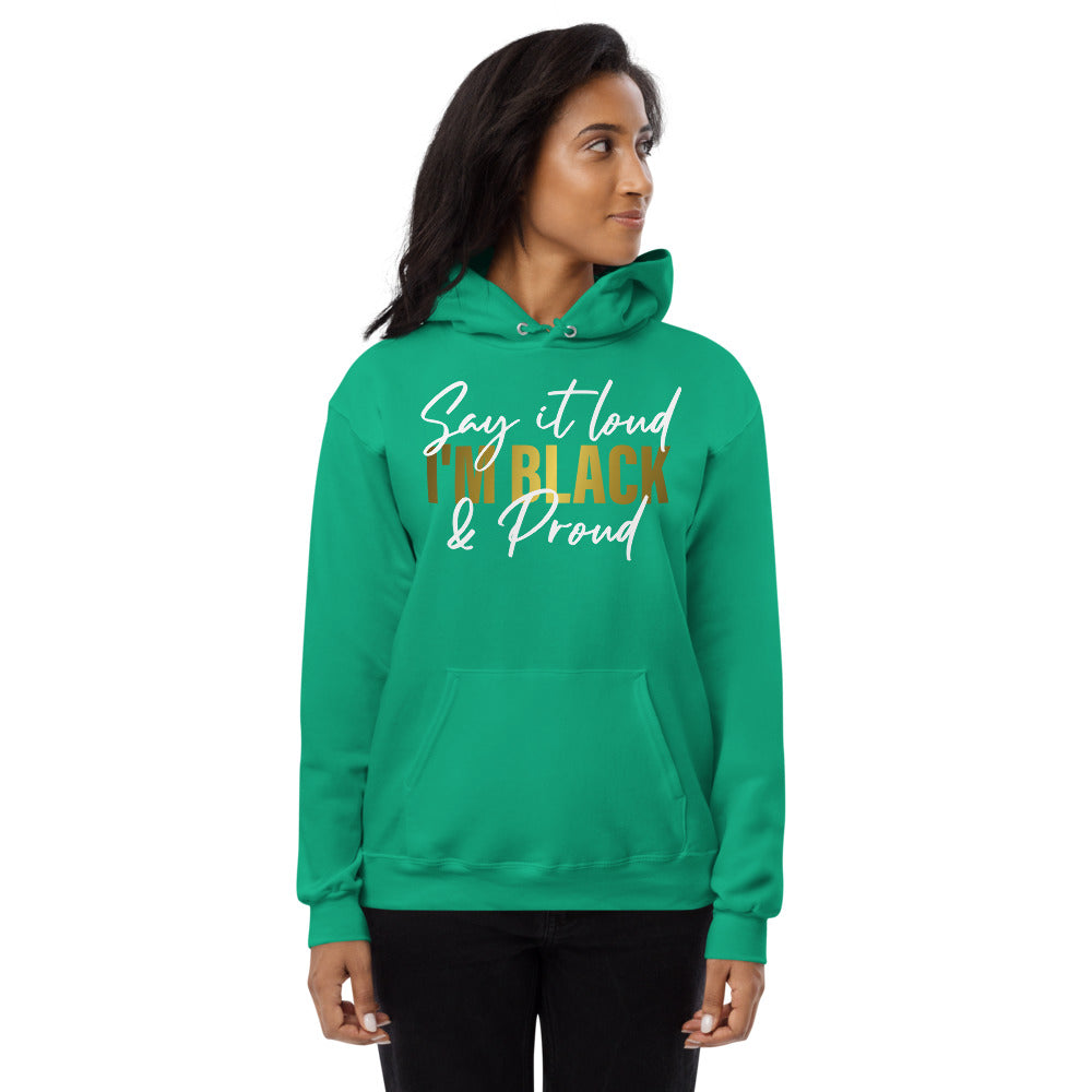 Say It Loud I'm Black and Proud Unisex fleece hoodie