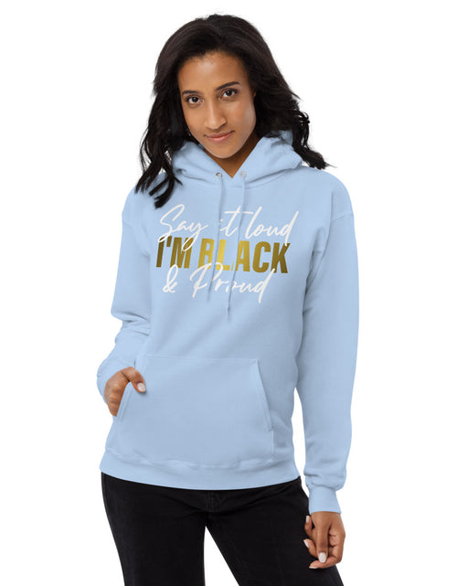 Load image into Gallery viewer, Say It Loud I&#39;m Black and Proud Unisex fleece hoodie
