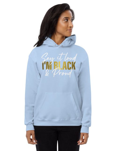 Load image into Gallery viewer, Say It Loud I&#39;m Black and Proud Unisex fleece hoodie
