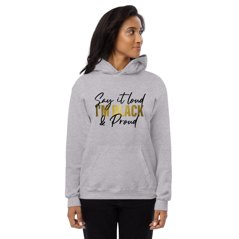 Say It Loud I'm Black and Proud w Unisex fleece hoodie