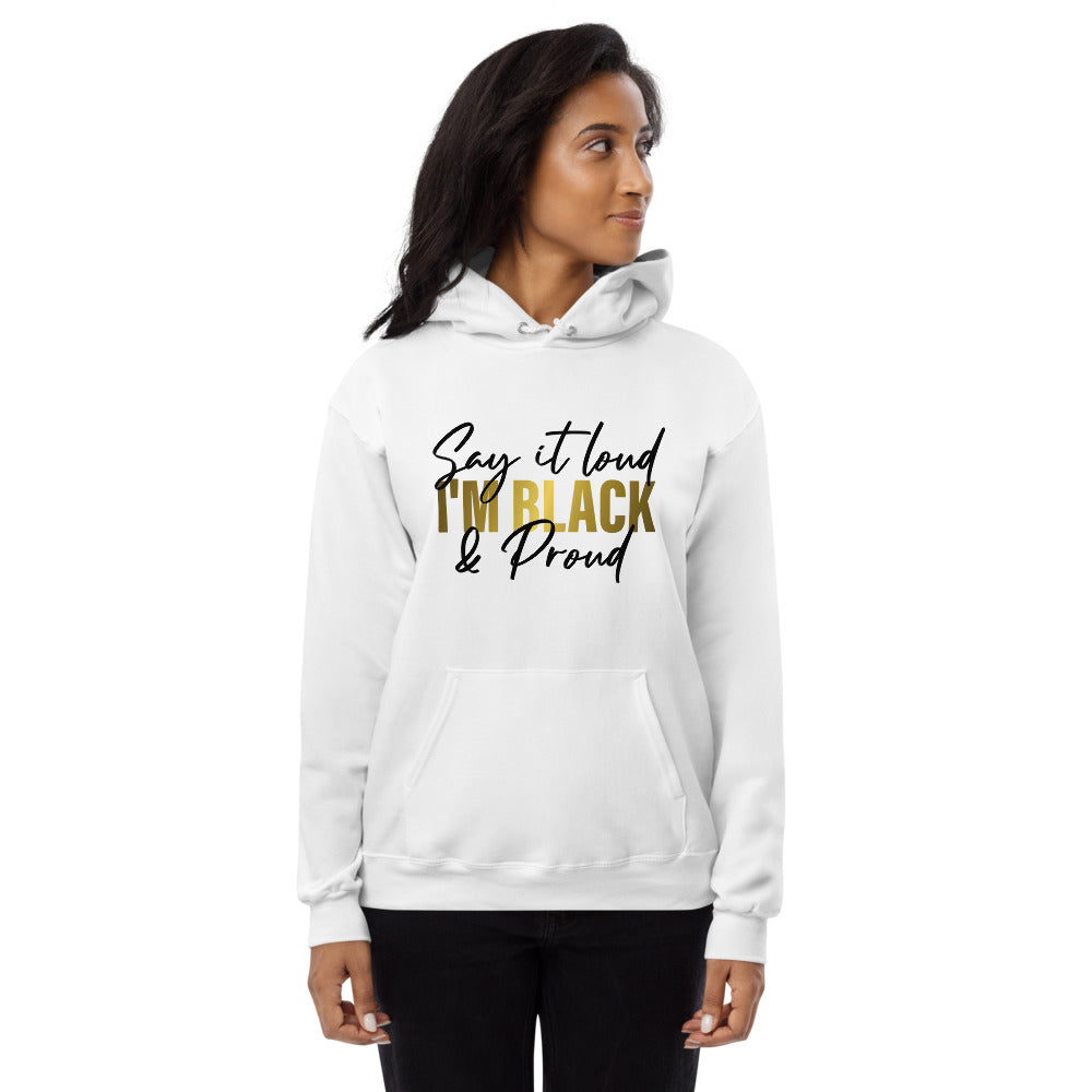 Say It Loud I'm Black and Proud w Unisex fleece hoodie