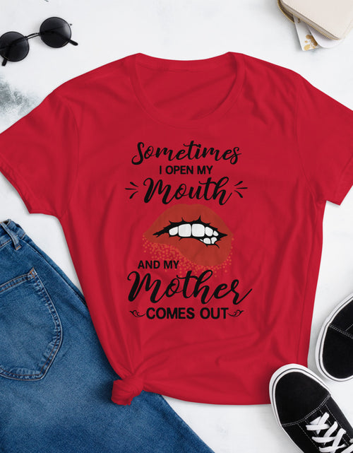 Load image into Gallery viewer, Sometimes I Open My Mouth and My Mother Comes Out Women&#39;s short sleeve t-shirt
