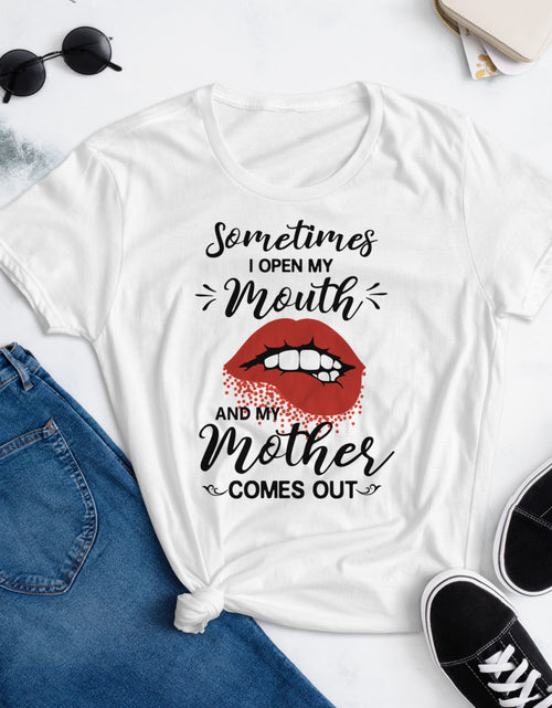 Load image into Gallery viewer, Sometimes I Open My Mouth and My Mother Comes Out Women&#39;s short sleeve t-shirt
